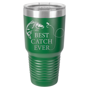 New Best Catch Ever Tumbler